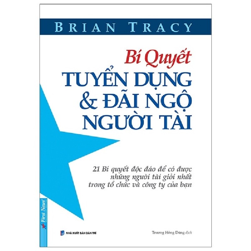 Bí Quyết Tuyển Dụng & Đãi Ngộ Người Tài (Tái Bản 2021) - Brian Tracy [LK] 1141