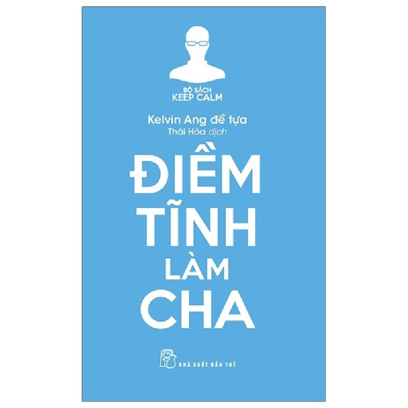 Bộ Sách Keep Calm - Điềm Tĩnh Làm Cha - Kelvin Ang [HCM] 1927
