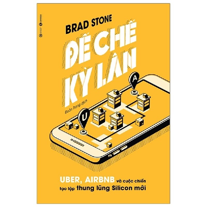 Đế Chế Kỳ Lân: Uber, Airbnb Và Cuộc Chiến Tạo Lập Thung Lũng Silicon Mới - Brad Stone [HCM] 1593