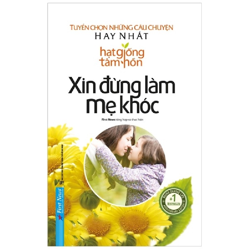 Hạt Giống Tâm Hồn - Xin Đừng Làm Mẹ Khóc (Tái Bản 2021) - First News tổng hợp [LK] 973