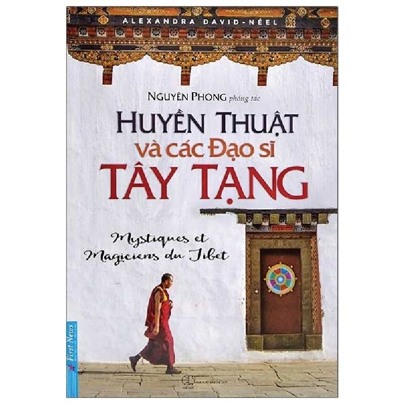Huyền Thuật Và Các Đạo Sĩ Tây Tạng (Tái Bản 2022) - Alexandra David Neel, Nguyên Phong [LK] 1176