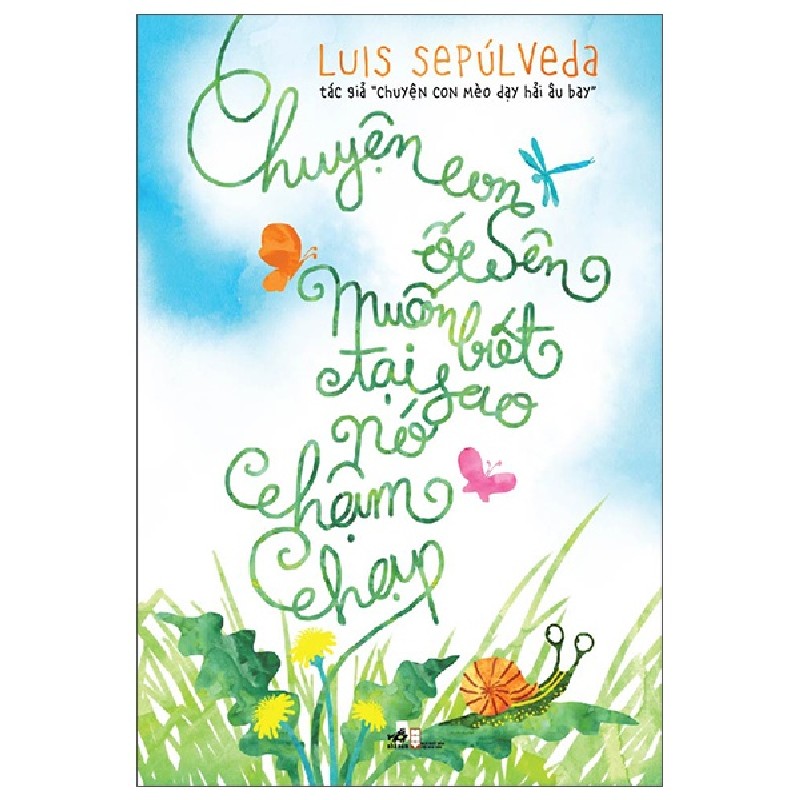 Chuyện Con Ốc Sên Muốn Biết Tại Sao Nó Chậm Chạp (Tái Bản 2018) - Luis Sepulveda [HCM] 2028