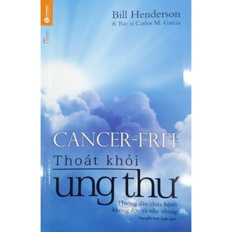 [SÁCH CŨ HCM] Thoát Khỏi Ung Thư (Tái Bản 2018) - Bill Henderson 2264