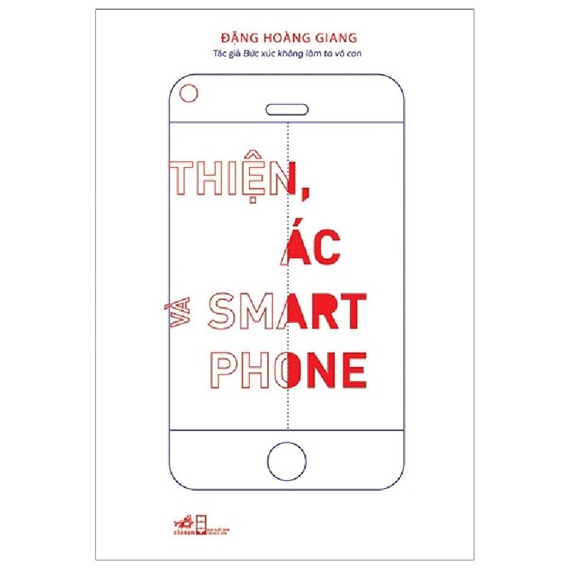Thiện, Ác Và Smart Phone (Tái Bản 2020) - Đặng Hoàng Giang [HCM] 2023