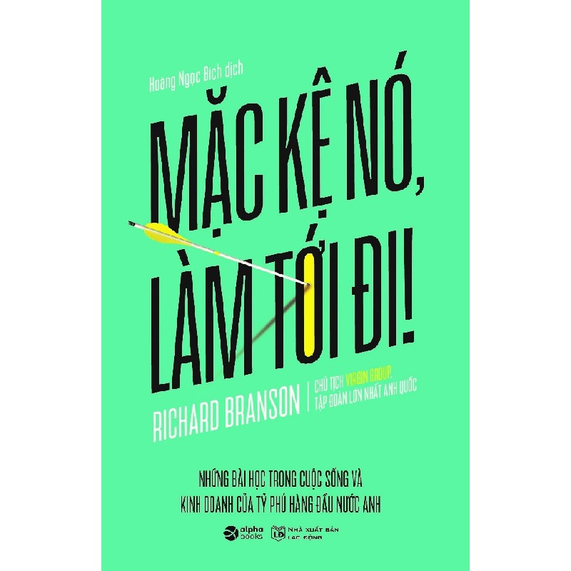 Mặc Kệ Nó, Làm Tới Đi (Tái Bản 2018) - Richard Branson [HCM] 1391