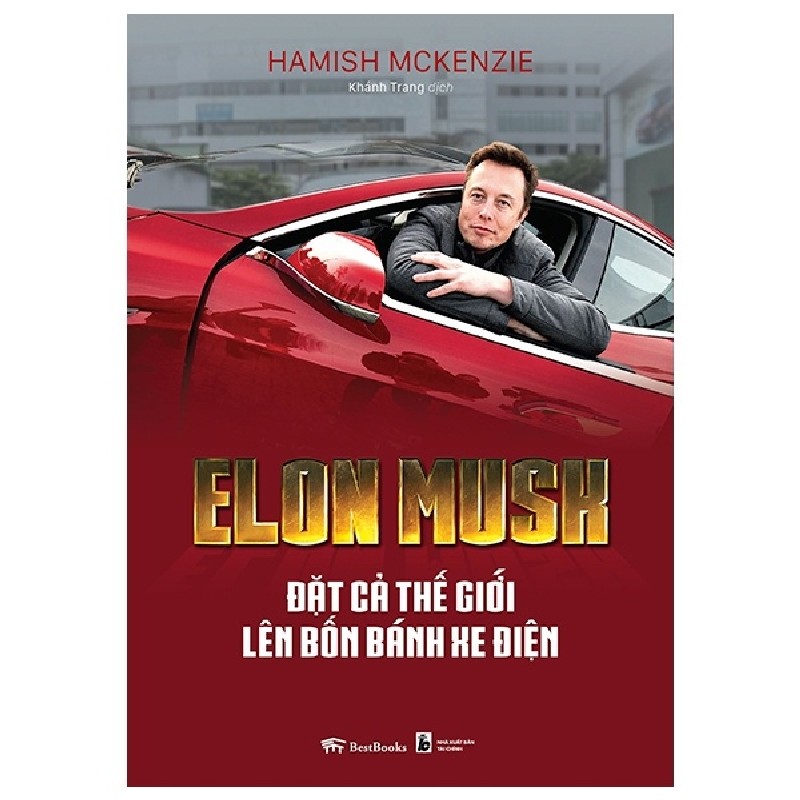 Elon Musk - Đặt Cả Thế Giới Lên Bốn Bánh Xe Điện - Hamish McKenzie [HCM] 1478