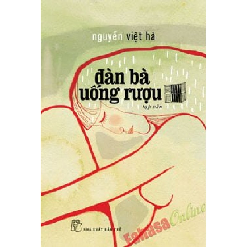 [SÁCH CŨ HCM] Đàn Bà Uống Rượu (Tái Bản 2013) - Nguyễn Việt Hà 1303