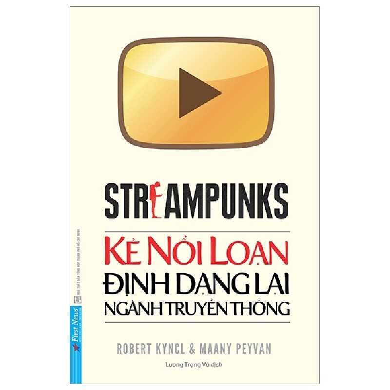 Streampunks - Kẻ Nổi Loạn Định Dạng Lại Ngành Truyền Thông - Robert Kyncl, Maany Peyvan [LK] 2127