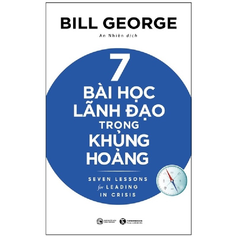 7 Bài Học Lãnh Đạo Trong Khủng Hoảng - Bill George [HCM] 1629