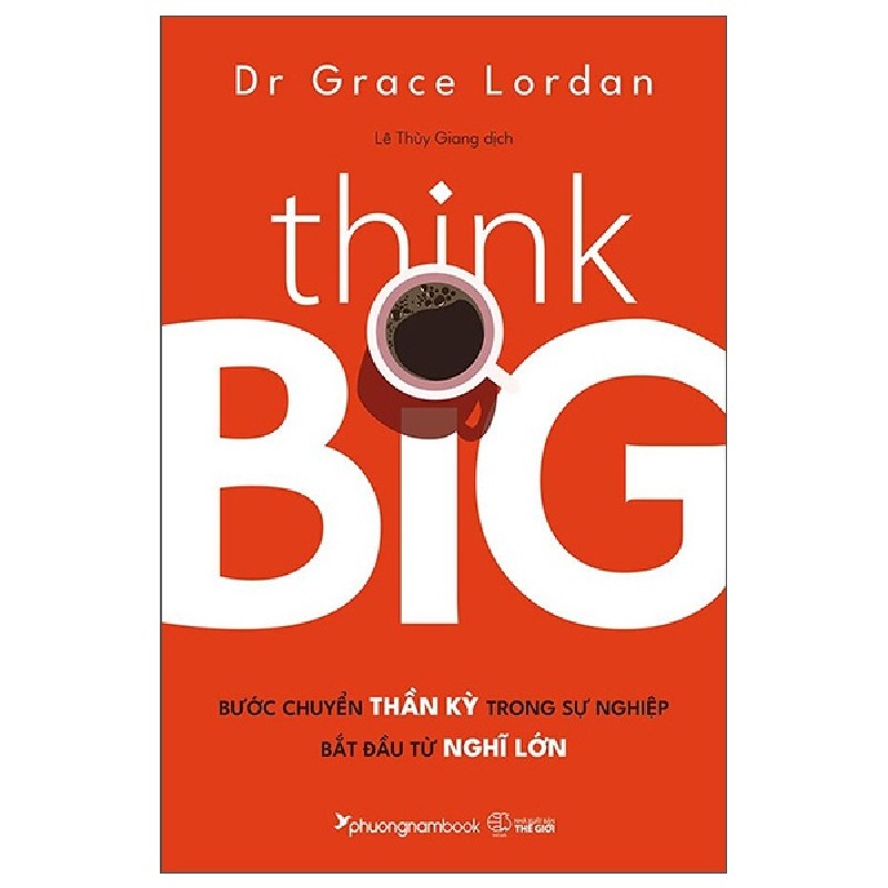 Think Big - Bước Chuyển Thần Kỳ Trong Sự Nghiệp Bắt Đầu Từ Nghĩ Lớn - Grace Lordan [HCM] 1249