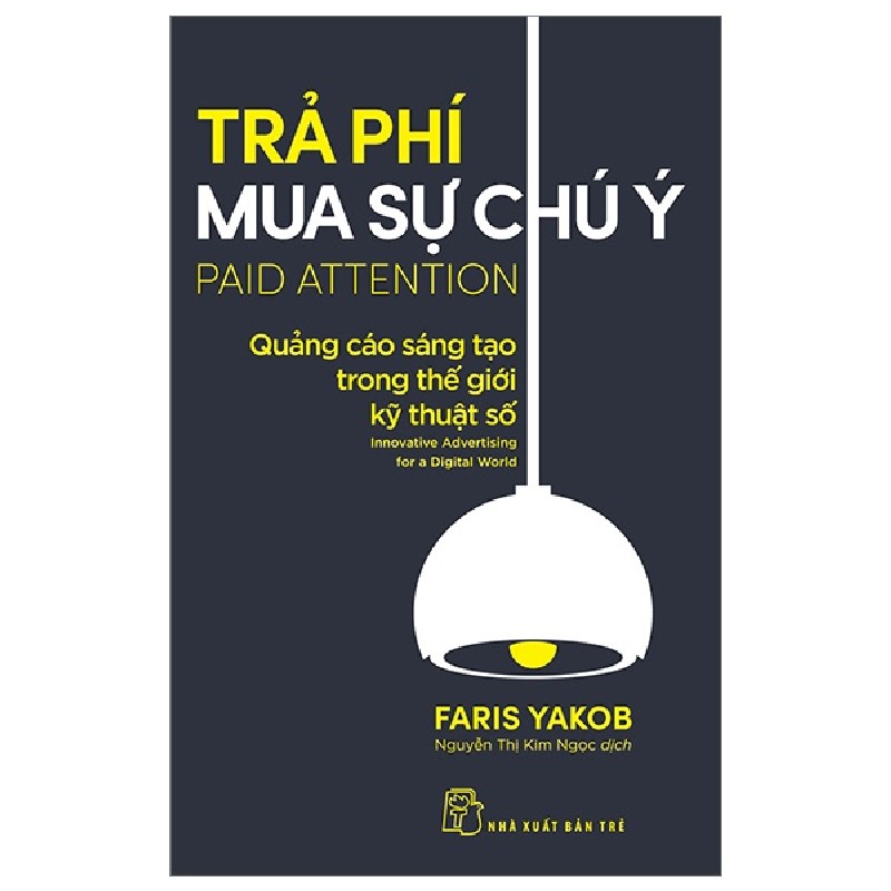 Trả Phí Mua Sự Chú Ý - Quảng Cáo Sáng Tạo Trong Thế Giới Kỹ Thuật Số - Faris Yakob [HCM] 1378