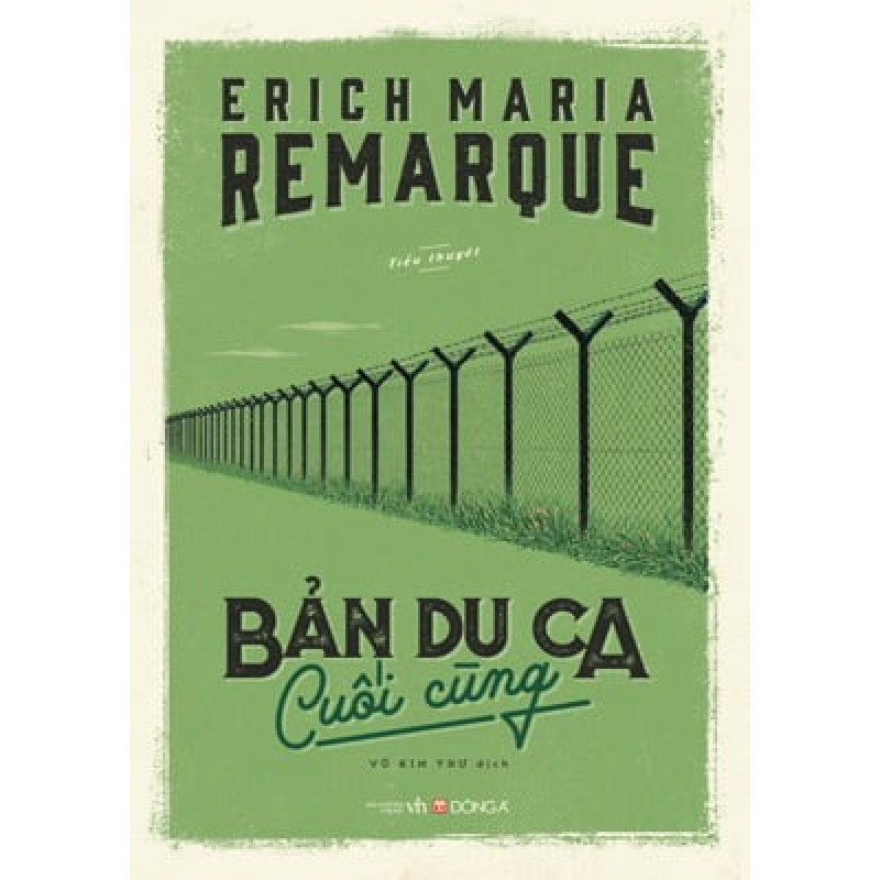 Bản Du Ca Cuối Cùng (Tái Bản 2017) - Erich Maria Remarque [LK] 837