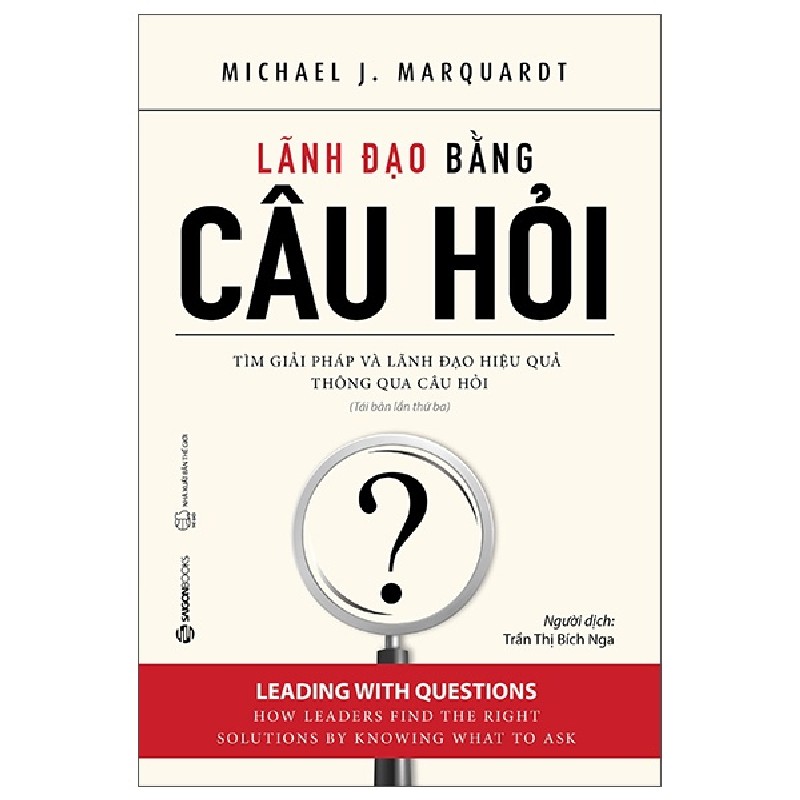 Lãnh Đạo Bằng Câu Hỏi (Tái Bản 2022) - Michael J Marquardt 1731