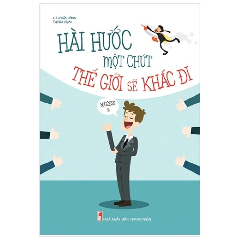 Hài Hước Một Chút Thế Giới Sẽ Khác Đi (Tái Bản 2021) - Lưu Chấn Hồng 1705