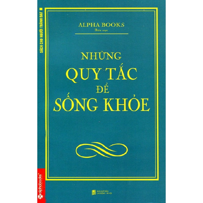 [SÁCH CŨ DL] Những Quy Tắc Để Sống Khỏe (Tái Bản 2013) - Alpha Books biên soạn 764