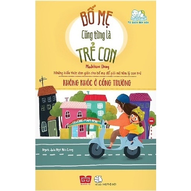 Bố Mẹ Cũng Từng Là Trẻ Con - Không Khóc Ở Cổng Trường - Madeleine Deny [HCM] 1488