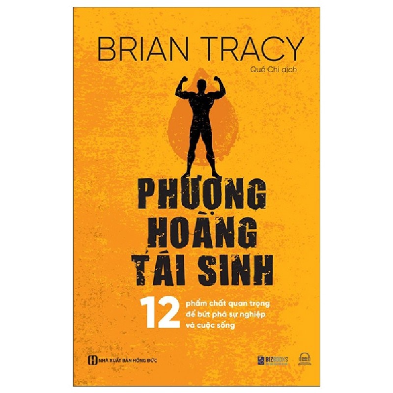 Phượng Hoàng Tái Sinh - 12 Phẩm Chất Quan Trọng Để Bứt Phá Sự Nghiệp Và Cuộc Sống - Brian Tracy [HCM] 1480