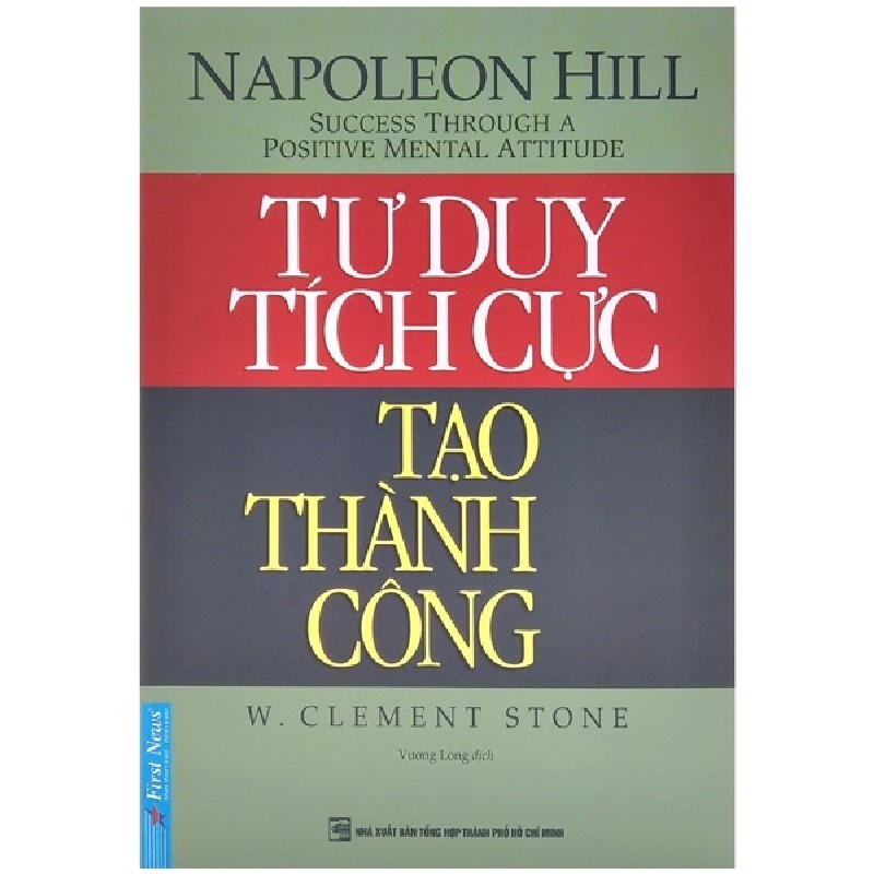 Tư Duy Tích Cực Tạo Thành Công (Tái Bản 2022) - Napoleon Hill, W.Clement Stone [LK] 1153