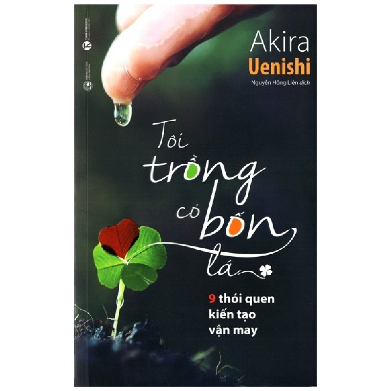 [SÁCH CŨ HCM] Tôi Trồng Cỏ Bốn Lá - 9 Thói Quen Kiến Tạo Vận May - Akira Uenishi 1409