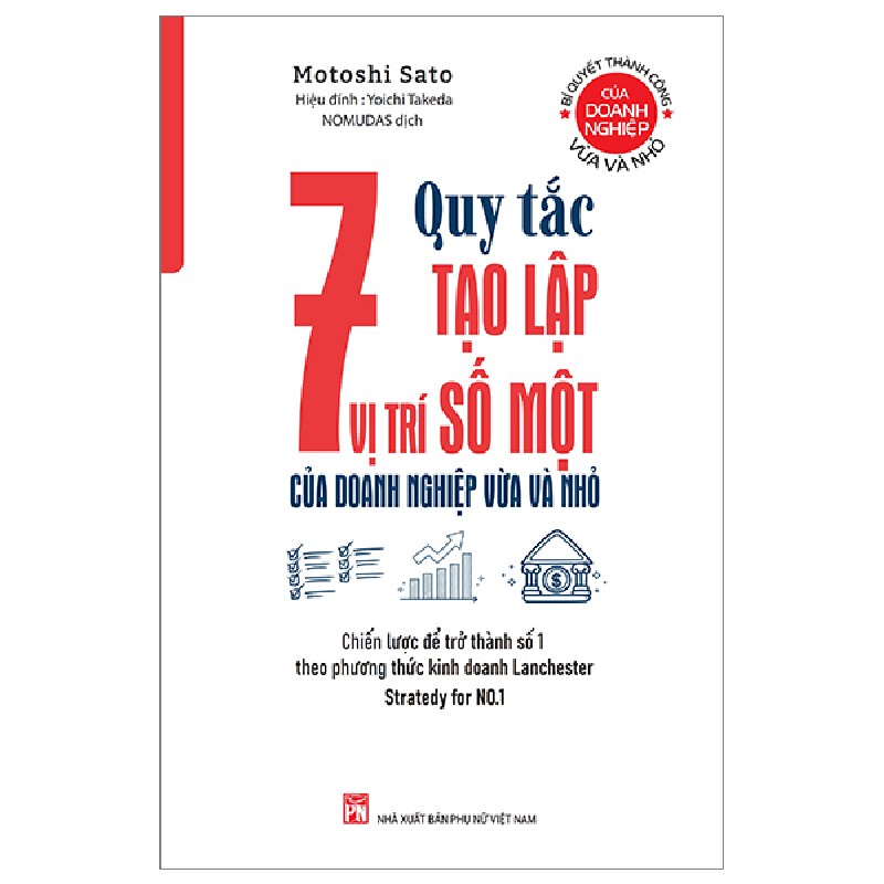 7 Quy Tắc Tạo Lập Vị Trí Số Một Của Doanh Nghiệp Vừa Và Nhỏ - Motoshi Sato, Yoichi Takeda [HCM] 1393