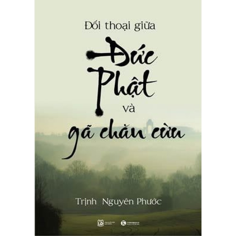 [SÁCH CŨ HCM] Cuộc Đối Thoại Giữa Đức Phật Và Gã Chăn Cừu - Trịnh Nguyên Phước 1353