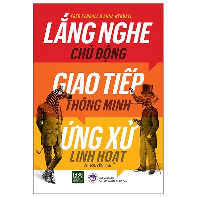 Lắng Nghe Chủ Động, Giao Tiếp Thông Minh, Ứng Xử Linh Hoạt - Fred Kendall, Anna Kendall 1759