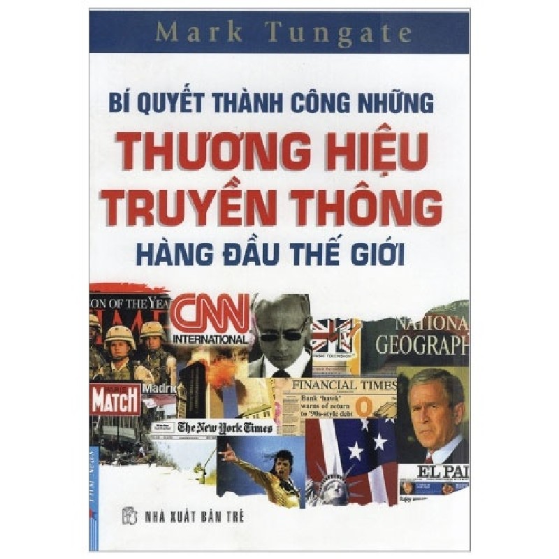 [SÁCH CŨ HCM] Bí Quyết Thành Công Những Thương Hiệu Truyền Thông Hàng Đầu Thế Giới - Mark Tungate 753