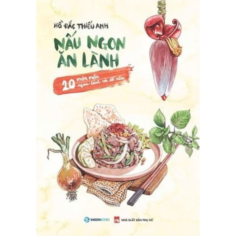 Nấu Ngon Ăn Lành - 20 Món Mặn Ngon - Lành Và Dễ Nấu - Hồ Đắc Thiếu Anh [HCM] 1869