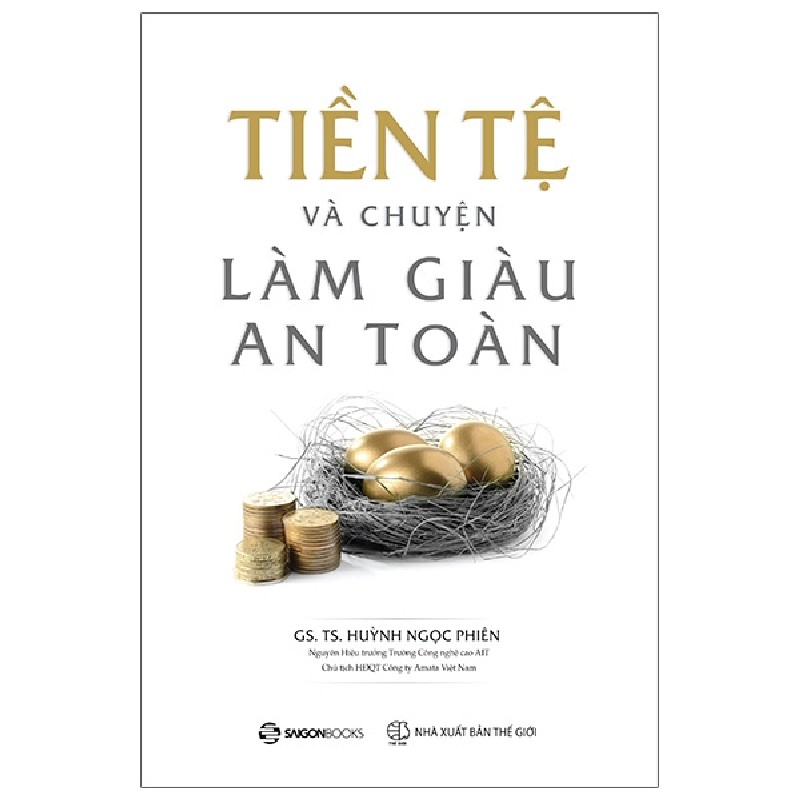 Tiền Tệ Và Chuyện Làm Giàu An Toàn - GS TS Huỳnh Ngọc Phiên 1825