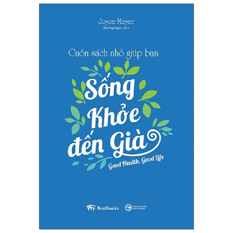 Cuốn Sách Nhỏ Giúp Bạn Sống Khỏe Đến Già - Joyce Meyer [HCM] 1960