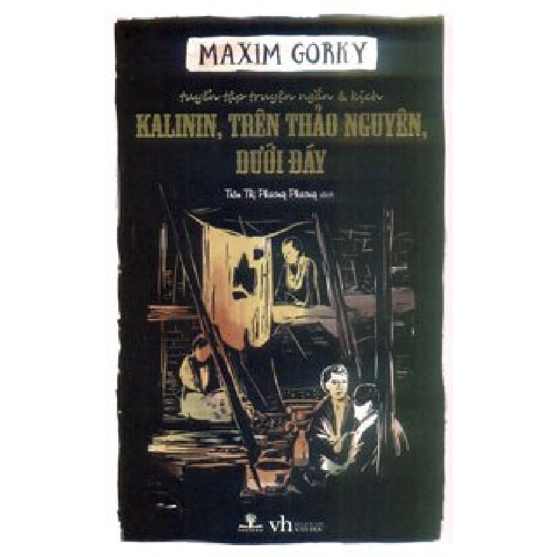 [SÁCH CŨ HCM] Kalinin, Trên Thảo Nguyên, Dưới Đáy - Maxim Gorki 1445