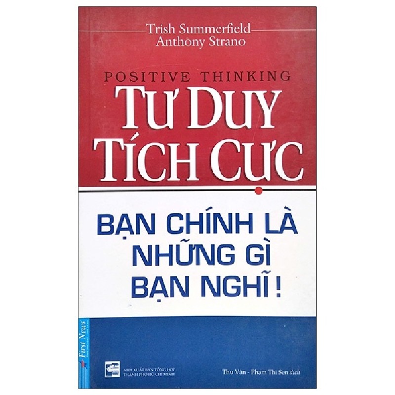 Tư Duy Tích Cực (Tái Bản 2020) - Trish Summerfield, Anthony Strano [LK] 1032