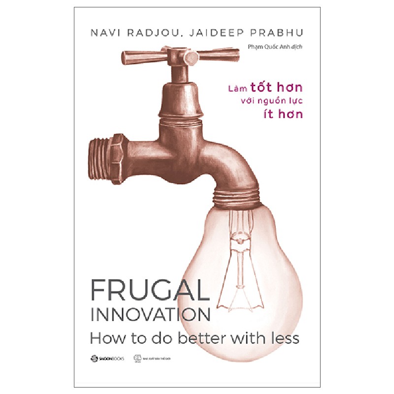 Frugal Innovation - Làm Tốt Hơn Với Nguồn Lực Ít Hơn - Jaideep Prabhu, Navi Radjou [HCM] 1783