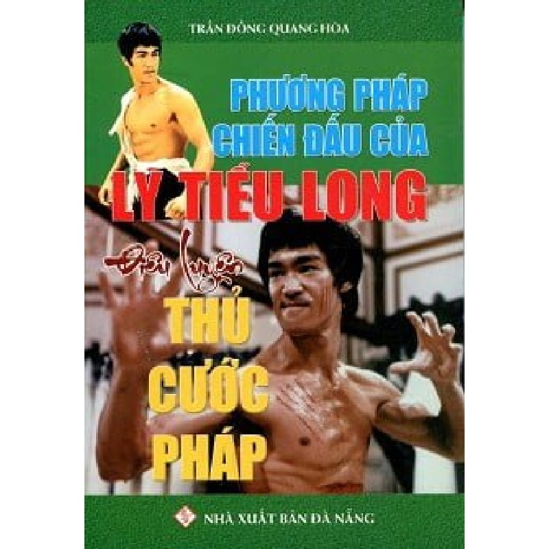 Phương Pháp Chiến Đấu Của Lý Tiểu Long - Điêu Luyện Thủ Cước Pháp - Trần Đồng Quang Hòa [HCM] 2178