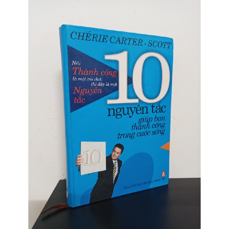 [SÁCH CŨ DL] 10 Nguyên Tắc Giúp Bạn Thành Công Trong Cuộc Sống (NXB Văn Hoá Thông Tin) (Bìa Cứng) (Tái Bản 2004) - Chérie Carter-Scott 767