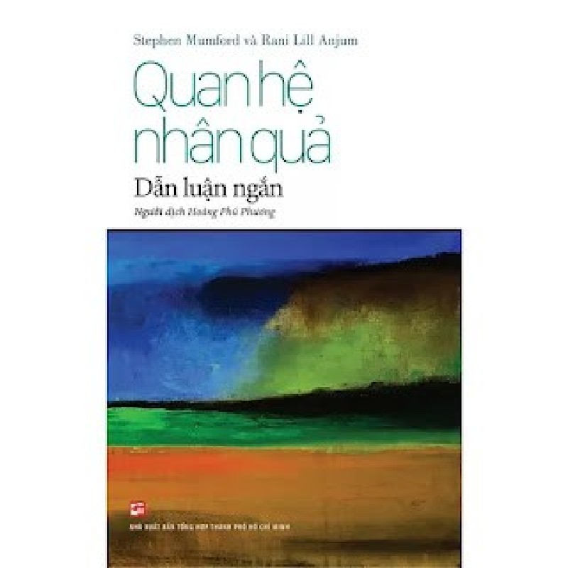 Quan Hệ Nhân Quả - Dẫn Luận Ngắn - Stephen Mumford, Rani Lill Anjum [HCM] 2181