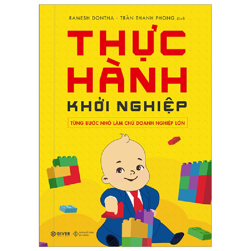 Thực Hành Khởi Nghiệp - Từng Bước Nhỏ Làm Chủ Doanh Nghiệp Lớn - Ramesh Dontha [HCM] 1241