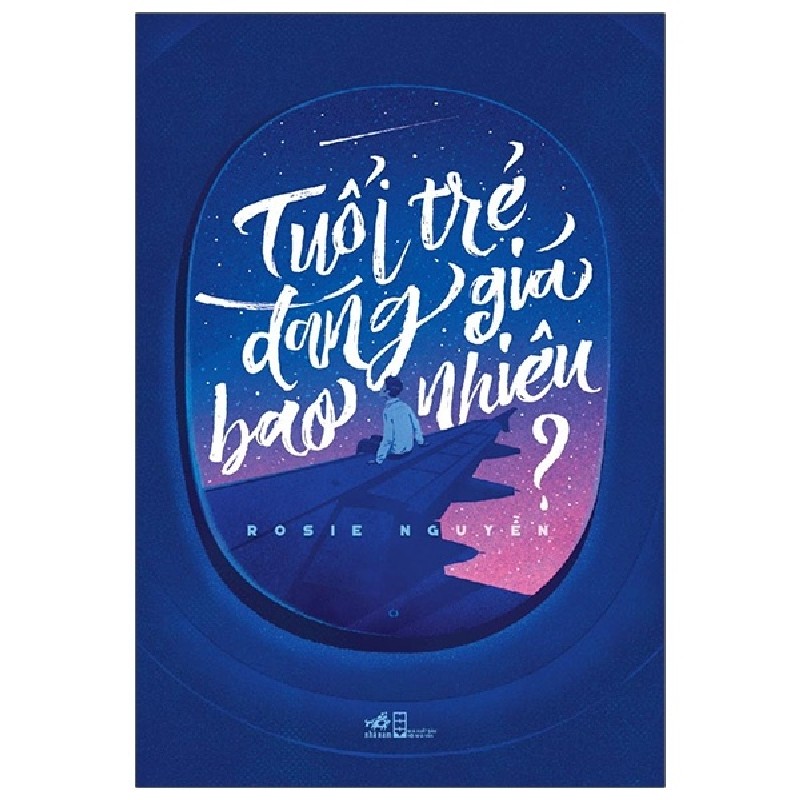 Tuổi Trẻ Đáng Giá Bao Nhiêu (Tái Bản 2021) - Rosie Nguyễn [HCM] 2019